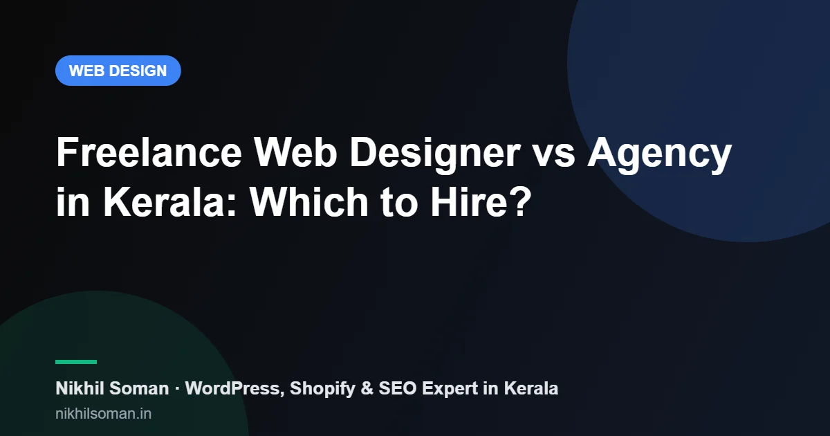 Comparison of hiring a freelance web designer versus a web design agency in Kerala