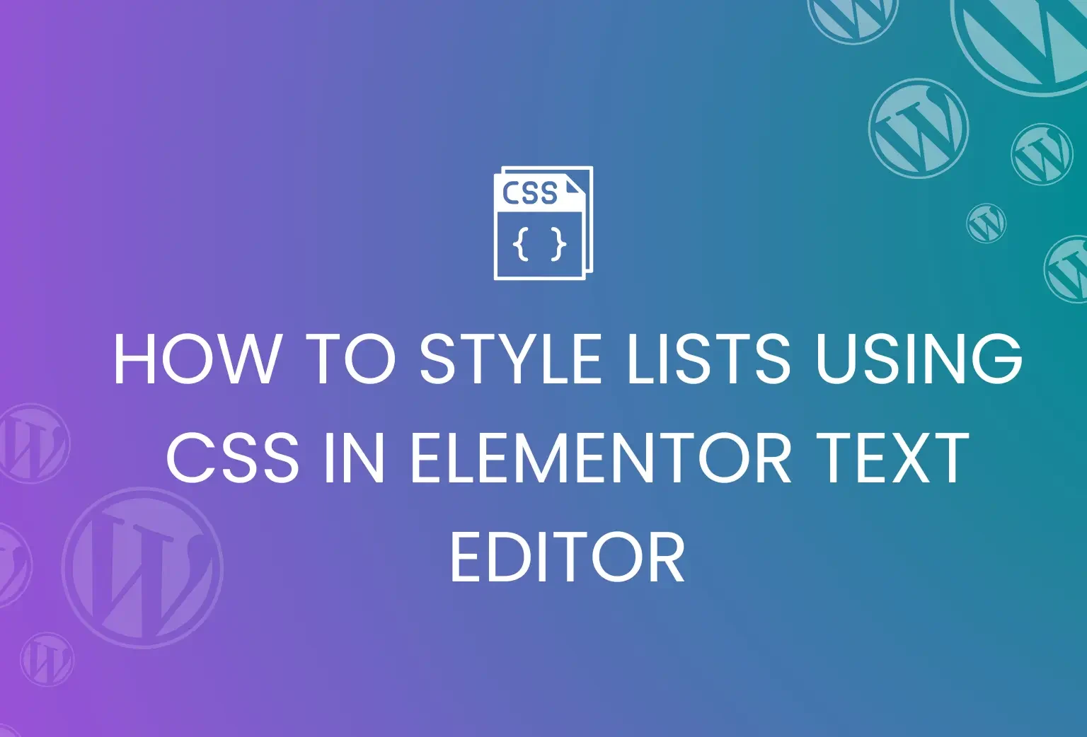 How to Style Lists Using CSS in Elementor Text Editor